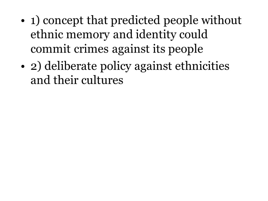 1) concept that predicted people without ethnic memory and identity could commit crimes against